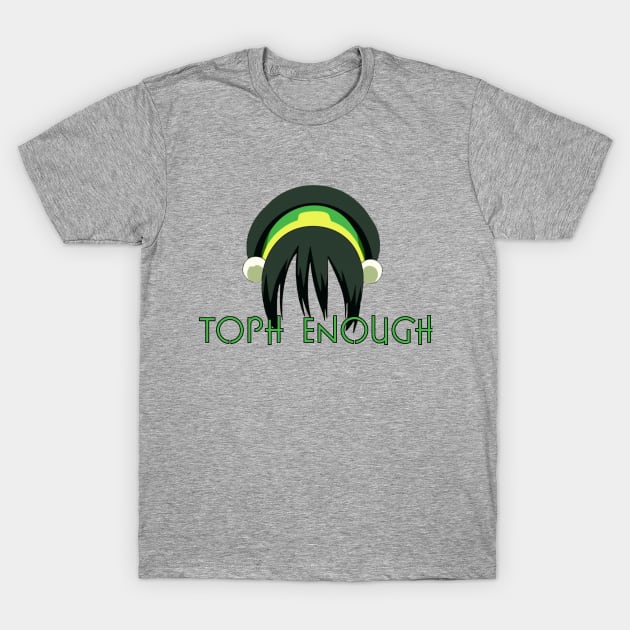 Toph Enough T-Shirt by Karma Chameleon